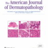 American Journal of Dermatopathology: Volume 44 (1 - 12) 2022 PDF