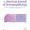 American Journal of Dermatopathology: Volume 44 (1 - 12) 2022 PDF