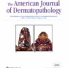 American Journal of Dermatopathology: Volume 44 (1 - 12) 2022 PDF