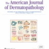 American Journal of Dermatopathology: Volume 45 (1 - 12) 2023 PDF