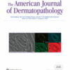 American Journal of Dermatopathology: Volume 45 (1 - 5) 2024 PDF