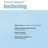 Current Opinion in Anaesthesiology: Volume 36 (1 - 6) 2023 PDF