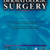 Dermatologic Surgery: Volume 50 (1 – 5) 2024 PDF