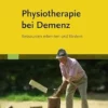 Physiotherapie Bei Demenz: Ressourcen Erkennen Und Fördern (German Edition) (PDF)