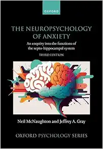 The Neuropsychology Of Anxiety: An Enquiry Into The Functions Of The Septo-Hippocampal System, 3ed (PDF)