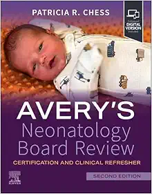 Avery’s Neonatology Board Review: Certification And Clinical Refresher, 2nd Edition (PDF)