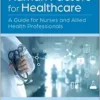 Human Factors For Healthcare: A Guide For Nurses And Allied Health Professionals (PDF)