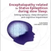 Encephalopathy Related To Status Epilepticus During Slow Sleep: Linking Epilepsy, Sleep Disruption, And Cognitive Impairment (PDF)