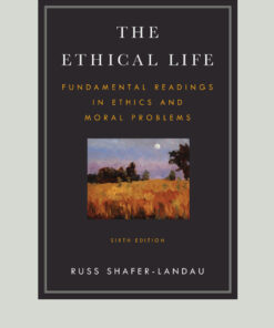 The Ethical Life – Fundamental Readings In Ethics And Moral Theory, 6th Edition (EPUB)