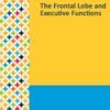 Gale Researcher Guide For: The Frontal Lobe And Executive Functions (EPUB)