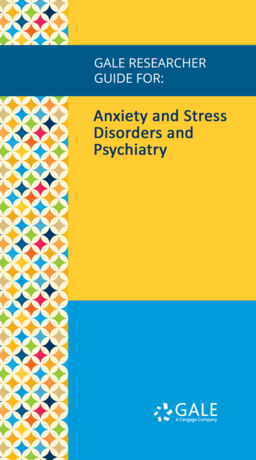 Gale Researcher Guide For: Anxiety And Stress Disorders And Psychiatry (EPUB)