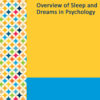 Gale Researcher Guide For: Overview Of Sleep And Dreams In Psychology (EPUB)