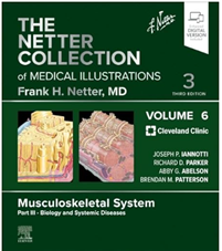 The Netter Collection Of Medical Illustrations: Musculoskeletal System, Volume 6, Part III – Biology And Systemic Diseases, 3rd Edition (PDF)