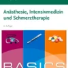 BASICS Anästhesie, Intensivmedizin Und Schmerztherapie, 6th Edition (German Edition) (PDF)