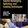 Equine Bandaging, Splinting, And Casting Techniques (EPUB)