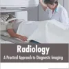 Radiology: A Practical Approach To Diagnostic Imaging (PDF)