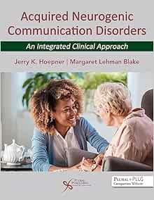 Acquired Neurogenic Communication Disorders: An Integrated Clinical Approach (PDF)