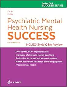 Psychiatric Mental Health Nursing Success: NCLEX®-Style Q&A Review (Davis’s Q&A Success Series) (PDF)