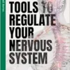 Tools To Regulate Your Nervous System: 9 Somatic, Cognitive & Lifestyle Techniques To Create Calm, Relieve Stress & Reduce Anxiety (FeelWell Series) (EPUP)