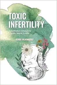 Toxic Infertility: Detoxification Solutions To Improve Natural Fertility (EPUB)