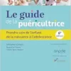 Le Guide De La Puéricultrice: Prendre Soin De L’enfant De La Naissance À L’adolescence, 6th Edition (French Edition) (PDF)