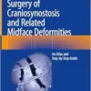 Surgery Of Craniosynostosis And Related Midface Deformities: An Atlas And Step-By-Step Guide, 2024th Edition (PDF)