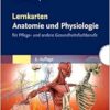 Lernkarten Anatomie Und Physiologie: Für Pflege- Und Andere Gesundheitsfachberufe, 6th Edition (PDF)