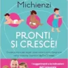 Pronti, Si Cresce! Guida Pratica Per Saper Osservare E Accompagnare Nella Crescita I Bambini Da 0 A 12 Mesi (EPUB)