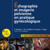 Échographie Et Imagerie Pelvienne En Pratique Gynécologique, 6th Edition (PDF)