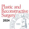 Plastic & Reconstructive Surgery 2024 Archives (PDF)