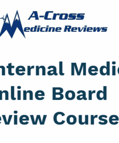 2024 A-Cross Medicine Reviews Internal Medicine Online Board Review