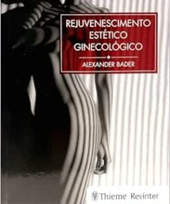 Rejuvenescimento Íntimo Feminino: Procedimentos Minimamente Invasivos Em Ginecologia Regenerativa Funcional E Estética (EPUB)