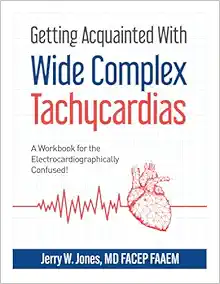 Getting Acquainted With Wide Complex Tachycardias: A Workbook For The Electrocardiographically Confused! (EPUB)