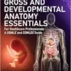 Gross And Developmental Anatomy Essentials – For Healthcare Professionals: A USMLE® And COMLEX® Guide (Medical School Companion) (PDF)