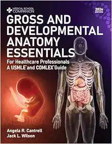 Gross And Developmental Anatomy Essentials – For Healthcare Professionals: A USMLE® And COMLEX® Guide (Medical School Companion) (PDF)