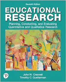 Educational Research: Planning, Conducting, And Evaluating Quantitative And Qualitative Research – John Creswell, 7th Edition (PDF)