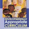 Developmentally Appropriate Curriculum: Effective Practices In Early Childhood Education, 8th Edition (PDF)