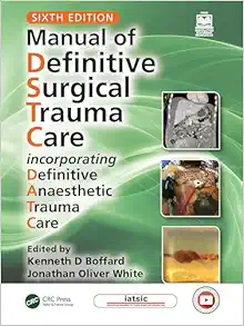 Manual Of Definitive Surgical Trauma Care: Incorporating Definitive Anaesthetic Trauma Care, 6th Edition ( PDF )