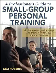 A Professional’s Guide To Small-Group Personal Training (PDF)