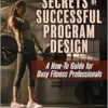 Secrets Of Successful Program Design: A How-To Guide For Busy Fitness Professionals (PDF)