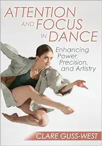 Attention And Focus In Dance: Enhancing Power, Precision, And Artistry (PDF)