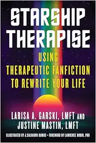 Starship Therapise: Using Therapeutic Fanfiction To Rewrite Your Life (EPUB)