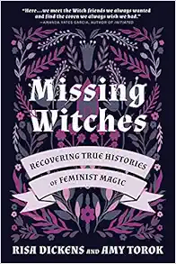 Missing Witches: Recovering True Histories Of Feminist Magic (EPUB)