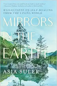 Mirrors In The Earth: Reflections On Self-Healing From The Living World (EPUB)