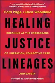 Healing Justice Lineages: Dreaming At The Crossroads Of Liberation, Collective Care, And Safety (PDF)