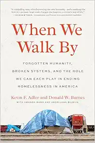 When We Walk By: Forgotten Humanity, Broken Systems, And The Role We Can Each Play In Ending Homelessness In America (EPUB)