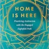 Home Is Here: Practicing Antiracism With The Engaged Eightfold Path (PDF)