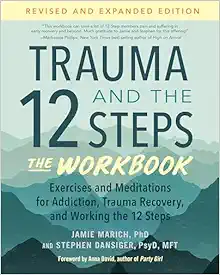 Trauma And The 12 Steps–The Workbook: Exercises And Meditations For Addiction, Trauma Recovery, And Working The 12 Steps–Revised And Expanded Edition (EPUB)