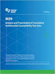 M39 Analysis And Presentation Of Cumulative Antimicrobial Susceptibility Test Data, 5th Edition (PDF)