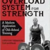 The Overload System For Strength: A Modern Application Of Old-School Training (PDF)